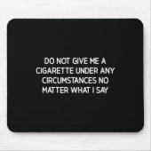 Do Not Give Me A Cigarette, Funny, Jokes, Sarcasti Muismat (Voorkant)