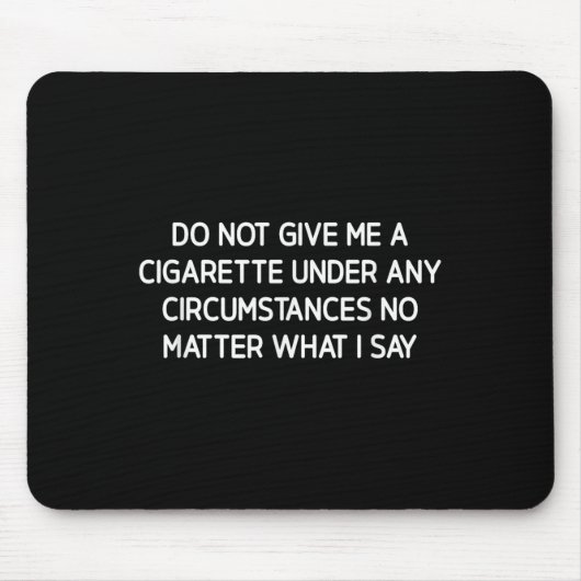 Do Not Give Me A Cigarette, Funny, Jokes, Sarcasti Muismat (Voorkant)