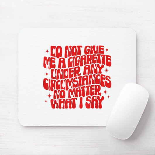 Do Not Give Me A Cigarette Under Any Cirstances Fu Muismat (Met muis)