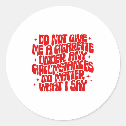 Do Not Give Me A Cigarette Under Any Cirstances Fu Ronde Sticker (Voorkant)