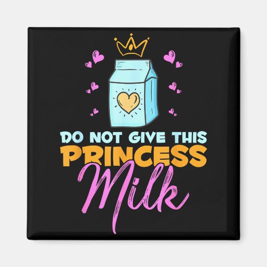 Do Not Give This Princess Milk Funny Dairy Lactose Magneet (Voorkant)
