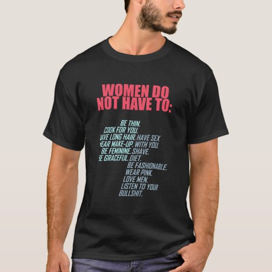 Do Not Have To Feminist T-shirt (Voorkant)
