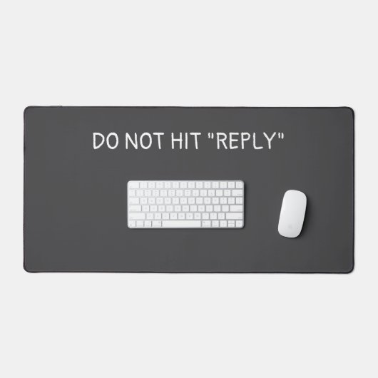 "Do not hit reply"-desktopapjes Bureaumat (Keyboard & Muis)