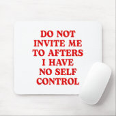 Do Not Invite Me To Afters I Have No Self Control Muismat (Met muis)