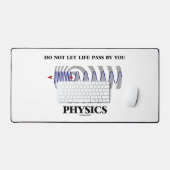 Do Not Let Life Pass By You Study Physics Bureaumat (Keyboard & Muis)