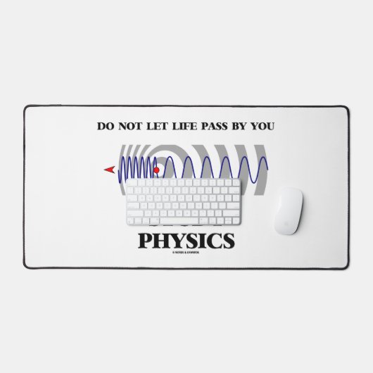 Do Not Let Life Pass By You Study Physics Bureaumat (Keyboard & Muis)