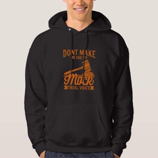 Do Not Make Lawyer Use My Mock Trial Voice Hoodie (Voorkant)