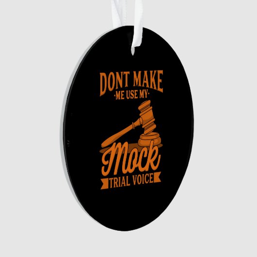 Do Not Make Lawyer Use My Mock Trial Voice Ornament (voorkant)