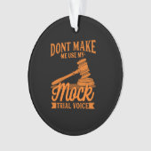 Do Not Make Lawyer Use My Mock Trial Voice Ornament (voorkant)