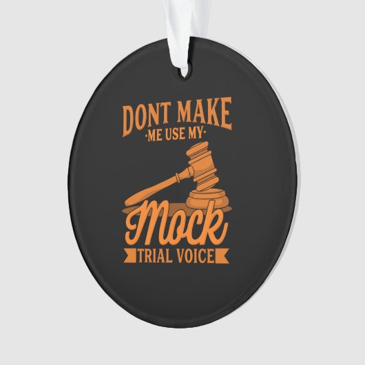 Do Not Make Lawyer Use My Mock Trial Voice Ornament (voorkant)