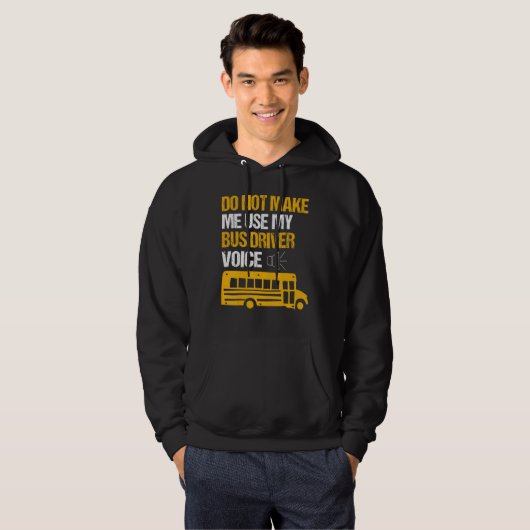 Do Not Make Me Use By Bus Driver Voice School Bus  Hoodie (Voorkant volledig)