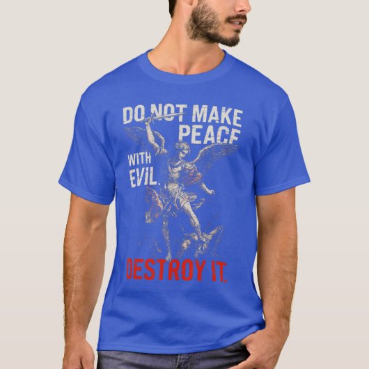 Do Not Make Peace with Evil Destroy It Bold Warrio T-shirt (Voorkant)