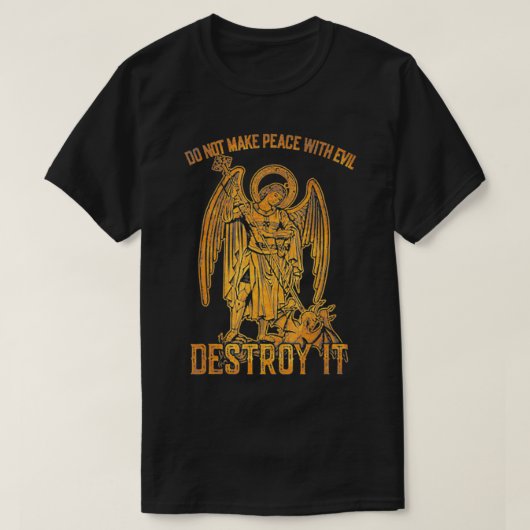 Do Not Make Peace With Evil Destroy It  T-shirt (Design voorkant)