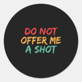 Do Not Offer Me A Shot  Ronde Sticker (Voorkant)