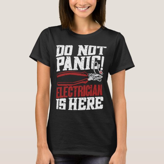 Do Not Panic Electrician Is Here   Electrician T-shirt (Voorkant)