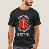 Do Not Pet Emotional Support Husband Funny T-shirt (Voorkant)