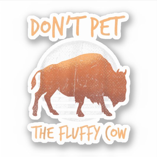 Do Not Pet The Fluffy Cow Bison Buffalo National.  Sticker (Voorkant)