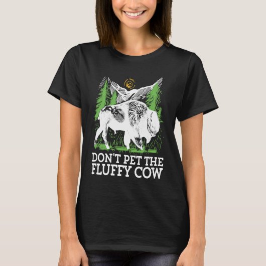 Do not pet the fluffy Cows Bison for National Park T-shirt (Voorkant)