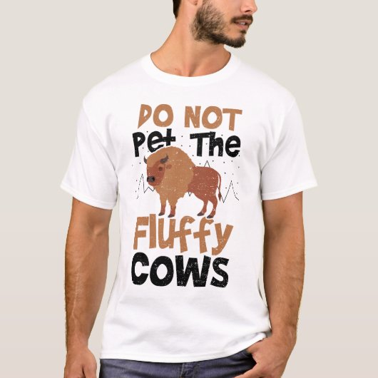 Do Not Pet The Fluffy Cows - Cow T-shirt (Voorkant)