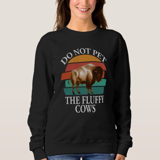 Do Not Pet The Fluffy Cows Men Women Retro Bison Trui (Voorkant)