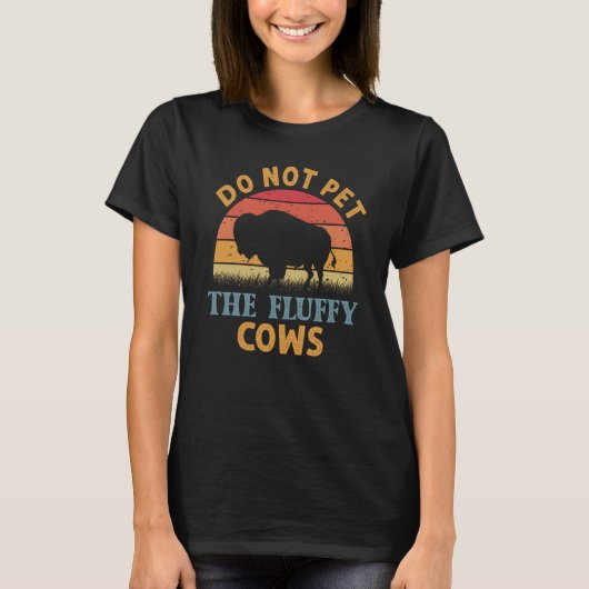 Do Not Pet The Fluffy Cows Men Women Sunset Bison T-shirt (Voorkant)