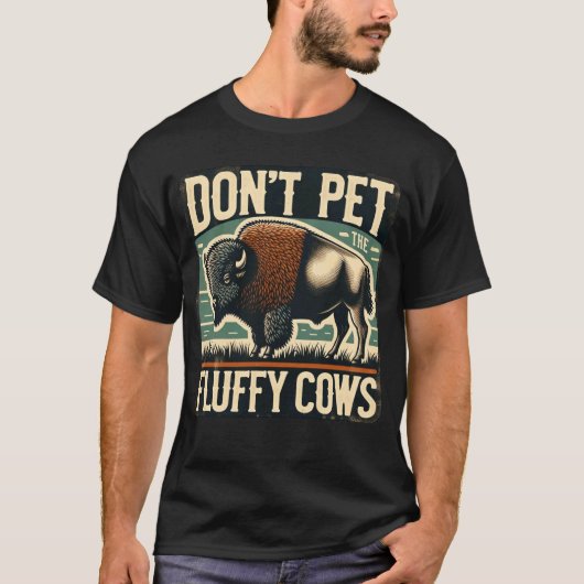 Do Not Pet the Fluffy Cows Yellowstone Bison T-shirt (Voorkant)