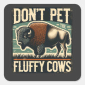 Do Not Pet the Fluffy Cows Yellowstone Bison Vierkante Sticker (Voorkant)