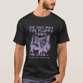 Do Not Pet The Fluffy Cows Yellowstone National Pa T-shirt (Voorkant)