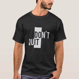 do not quit t-shirt