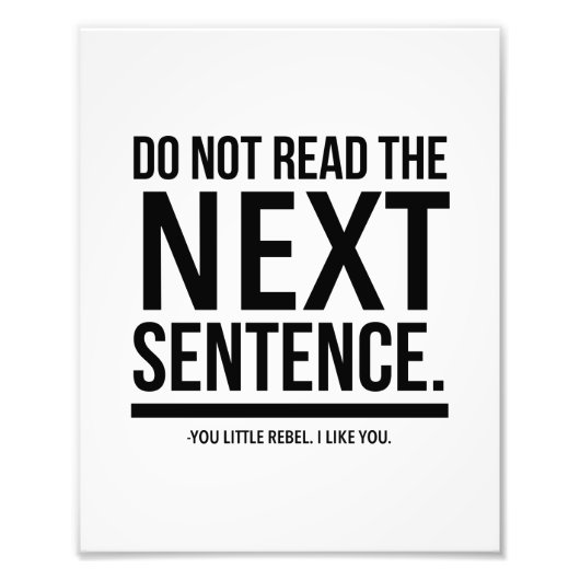 Do not read the next sentence. You little rebel. Foto Afdruk (Voorkant)