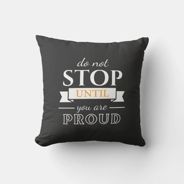 Do Not Stop Until You’re Proud Motivational Quote  Kussen (Voorkant)