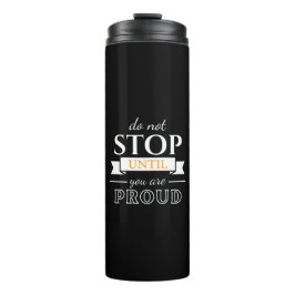 Do Not Stop Until You’re Proud Motivational Quote Thermosbeker
