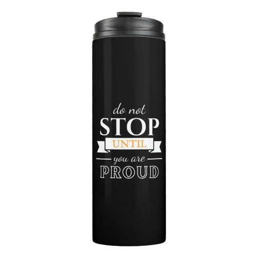 Do Not Stop Until You’re Proud Motivational Quote  Thermosbeker (Voorkant)