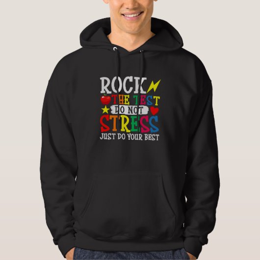 Do Not Stress Just Do Your Best Rock The Testing D Hoodie (Voorkant)
