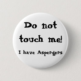 Do not touch me! Aspergers Ronde Button 5,7 Cm