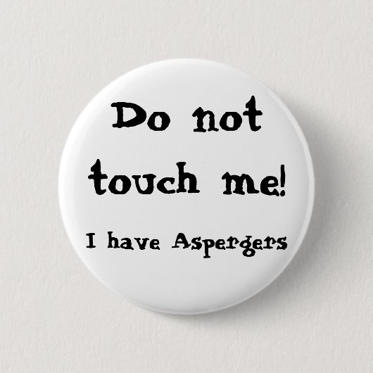 Do not touch me! Aspergers Ronde Button 5,7 Cm (Voorkant)