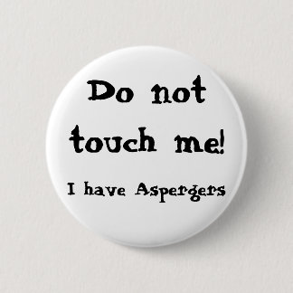 Do not touch me! Aspergers Ronde Button 5,7 Cm