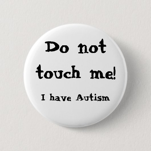 Do not touch me! Autism Ronde Button 5,7 Cm (Voorkant)