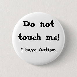 Do not touch me! Autism Ronde Button 5,7 Cm