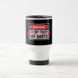 Do Not Touch My Darts Warning Dart Player Humor Reisbeker