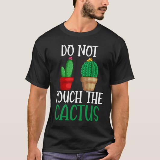 Do Not Touch The Cactus I Succulent I Cactus T-shirt (Voorkant)