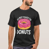 Do Not Touch The Donuts T-shirt (Voorkant)