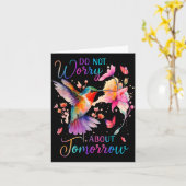 Do Not Worry About Tomorrow Hummingbird Butterfly Kaart (Gele Bloem)