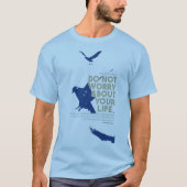 “Do Not Worry About Your Life” Quote Shirt (Voorkant)