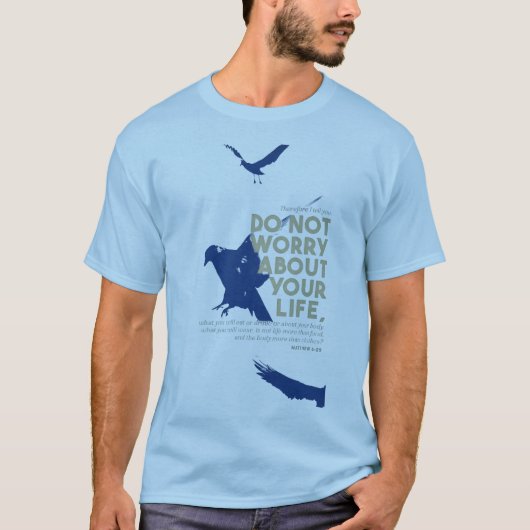 “Do Not Worry About Your Life” Quote Shirt (Voorkant)