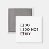 Do Or Do Not Try Is No Option Motivational  Magneet (Voorkant / Achterkant)