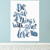 Do Small Things With Great Love Canvas Afdruk (Insitu (Houten vloer))