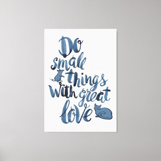 Do Small Things With Great Love Canvas Afdruk (Voorkant)