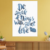 Do Small Things With Great Love Canvas Afdruk (Insitu (Woonkamer))