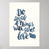Do Small Things With Great Love Poster (Voorkant)